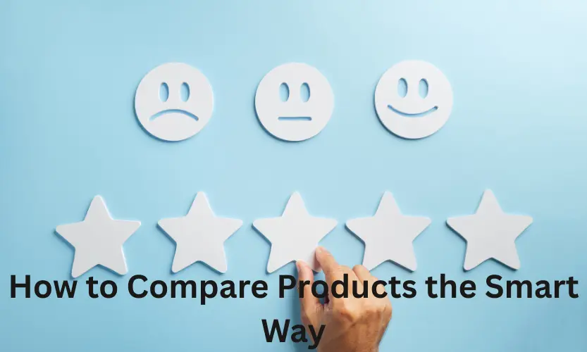 How to Compare Products the Smart Way