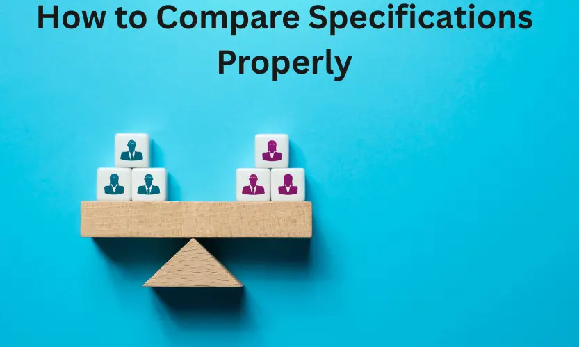 How to Compare Specifications Properly