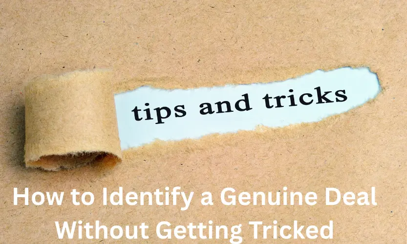 How to Identify a Genuine Deal Without Getting Tricked