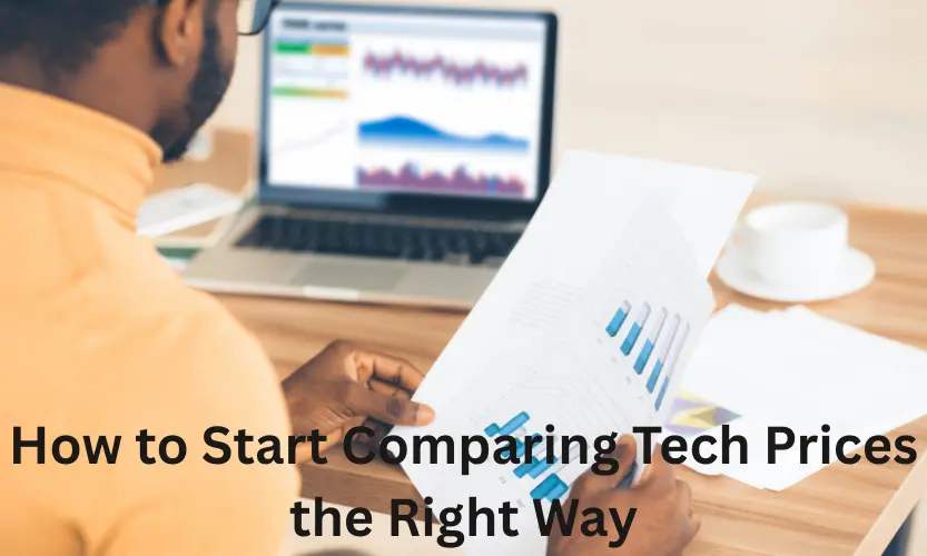 How to Start Comparing Tech Prices the Right Way