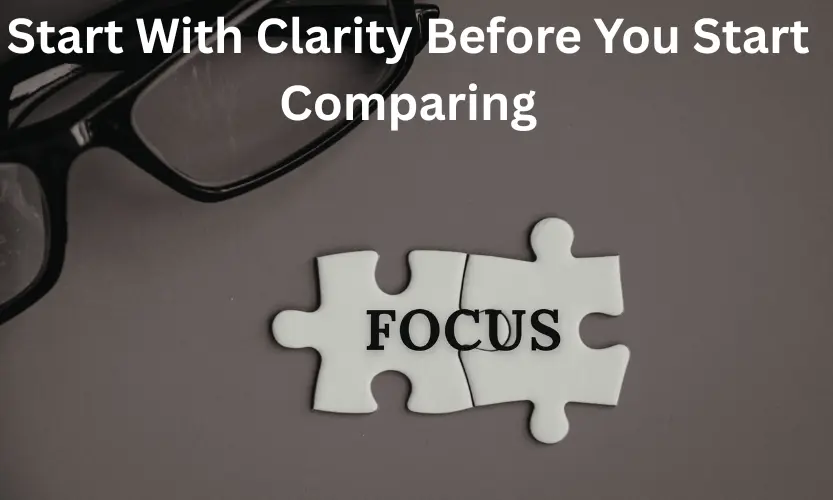 Start With Clarity Before You Start Comparing