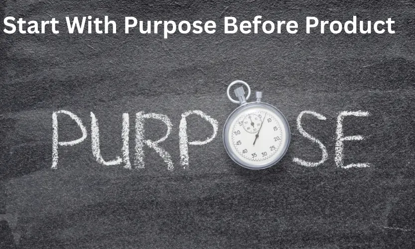 Start With Purpose Before Product
