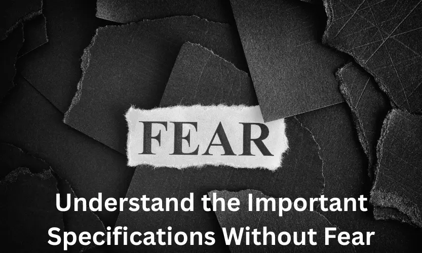Understand the Important Specifications Without Fear