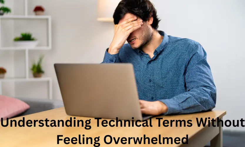 Understanding Technical Terms Without Feeling Overwhelmed