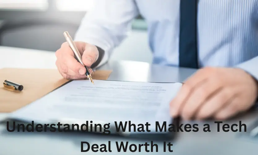 Understanding What Makes a Tech Deal Worth It