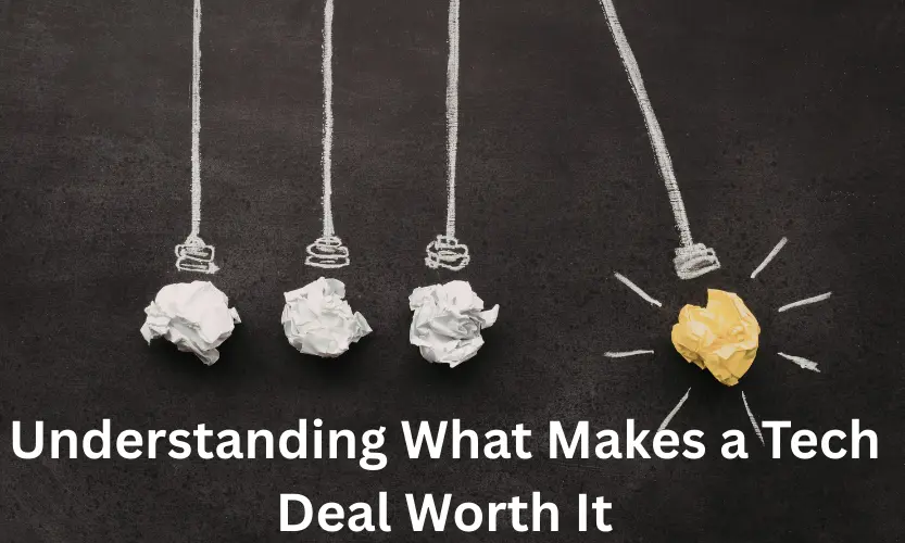 Understanding What Makes a Tech Deal Worth It