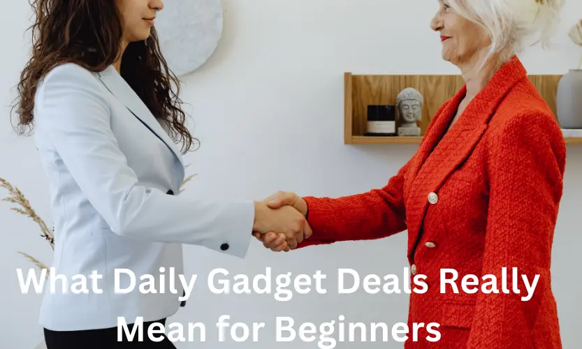 What Daily Gadget Deals Really Mean for Beginners