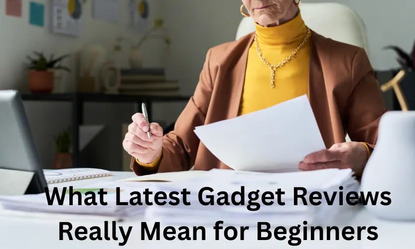 What Latest Gadget Reviews Really Mean for Beginners