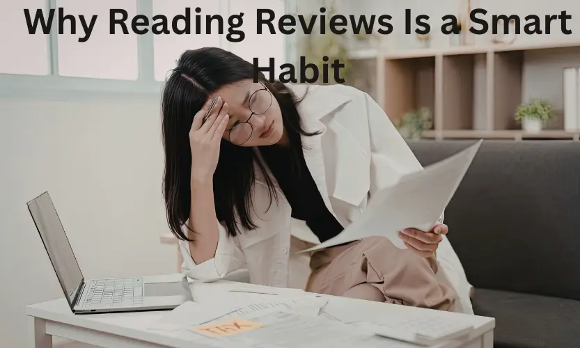 Why Reading Reviews Is a Smart Habit