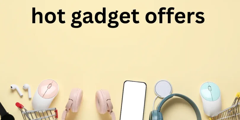 hot gadget offers