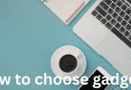 how to choose gadgets