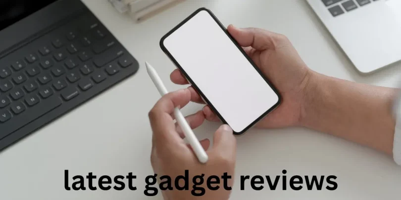 latest gadget reviews