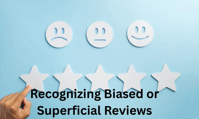 recognizing biased or superficial reviews